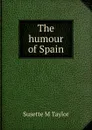 The humour of Spain - Susette M Taylor