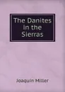 The Danites in the Sierras - Miller Joaquin