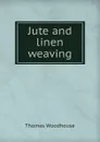 Jute and linen weaving - Thomas Woodhouse