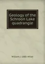 Geology of the Schroon Lake quadrangle - William J. 1880- Miller