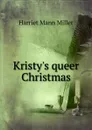 Kristy.s queer Christmas - Harriet Mann Miller