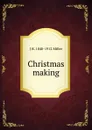 Christmas making - J R. 1840-1912 Miller