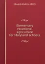 Elementary vocational agriculture for Maryland schools - Edward Andrew Miller