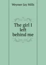 The girl I left behind me - Weymer Jay Mills