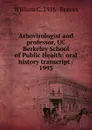 Arbovirologist and professor, UC Berkeley School of Public Health: oral history transcript / 1993 - William C. 1916- Reeves