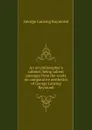 An art philosopher.s cabinet; being salient passages from the works on comparative aesthetics of George Lansing Raymond - George Lansing Raymond