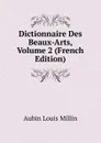 Dictionnaire Des Beaux-Arts, Volume 2 (French Edition) - Aubin Louis Millin