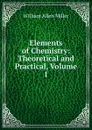 Elements of Chemistry: Theoretical and Practical, Volume 1 - William Allen Miller