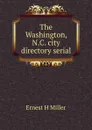 The Washington, N.C. city directory serial - Ernest H Miller