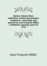 Quincy Adams Shaw collection: Italian Renaissance sculpturee : paintings and pastels by Jean Francois Millet : exhibition opening April 18, 1918 - Jean François Millet