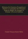 Elemens De L.histoire D.angleterre: Depuis La Conquete Des Romains Jusqu.au Regne De Georges Ii, Volume 3 (French Edition) - Claude-François-Xavier Millot