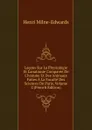 Lecons Sur La Physiologie Et L.anatomie Comparee De L.homme Et Des Animaux Faites A La Faculte Des Sciences De Paris, Volume 2 (French Edition) - Henri Milne-Edwards
