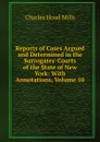 Reports of Cases Argued and Determined in the Surrogates. Courts of the State of New York: With Annotations, Volume 10 - Charles Hood Mills