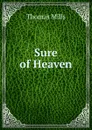 Sure of Heaven - Thomas Mills