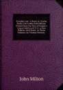 Paradise Lost: A Poem, in Twelve Books. the Author John Milton. Printed from the Text of Tonson.s Correct Edition of 1711. a New Edition, with Notes . in Three Volumes, by Thomas Newton, . - Milton John