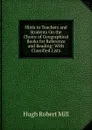 Hints to Teachers and Students On the Choice of Geographical Books for Reference and Reading: With Classified Lists - Hugh Robert Mill