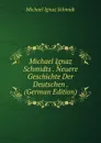 Michael Ignaz Schmidts . Neuere Geschichte Der Deutschen . (German Edition) - Michael Ignaz Schmidt