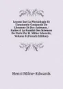 Lecons Sur La Physiologie Et L.anatomie Comparee De L.homme Et Des Animaux / Faites A La Faculte Des Sciences De Paris Par H. Milne Edwards, Volume 8 (French Edition) - Henri Milne-Edwards