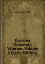 Doctrina Numorum Veterum, Volume 6 (Latin Edition) - Aubin Louis Millin