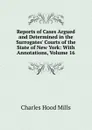 Reports of Cases Argued and Determined in the Surrogates. Courts of the State of New York: With Annotations, Volume 16 - Charles Hood Mills