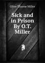 Sick and in Prison By O.T. Miller. - Olive Thorne Miller