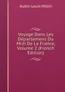 Voyage Dans Les Departemens Du Midi De La France, Volume 2 (French Edition) - Aubin Louis Millin