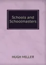 Schools and Schoolmasters - Hugh Miller