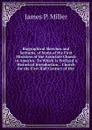 Biographical Sketches and Sermons, of Some of the First Ministers of the Associate Church in America: To Which Is Prefixed a Historical Introduction, . Church for the First Half Century of Her - James P. Miller