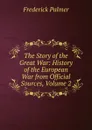 The Story of the Great War: History of the European War from Official Sources, Volume 2 - Palmer Frederick