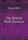 The British Wolf-Hunters - Thomas Miller