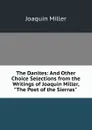 The Danites: And Other Choice Selections from the Writings of Joaquin Miller, 