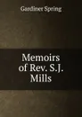 Memoirs of Rev. S.J. Mills - Gardiner Spring