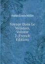 Voyage Dans Le Milanais, Volume 2 (French Edition) - Aubin Louis Millin