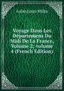 Voyage Dans Les Departemens Du Midi De La France, Volume 2;.volume 4 (French Edition) - Aubin Louis Millin