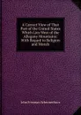 A Correct View of That Part of the United States Which Lies West of the Allegany Mountains: With Regard to Religion and Morals - John Freeman Schermerhorn