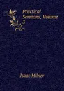 Practical Sermons, Volume 3 - Isaac Milner