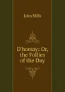 D.horsay: Or, the Follies of the Day - John Mills