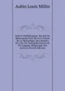 Galerie Mythologique: Recueil De Monuments Pour Servir A L.etude De La Mythologie, De L.histoire De L.art, De L.antiquite Figuree Et Du Langage Allegorique Des Anciens (French Edition) - Aubin Louis Millin