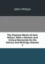 The Poetical Works of John Milton: With a Memoir and Critical Remarkds On His Genius and Writings, Volume 1 - Milton John