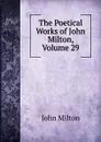 The Poetical Works of John Milton, Volume 29 - Milton John