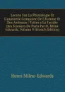 Lecons Sur La Physiologie Et L.anatomie Comparee De L.homme Et Des Animaux / Faites a La Faculte Des Sciences De Paris Par H. Milne Edwards, Volume 9 (French Edition) - Henri Milne-Edwards