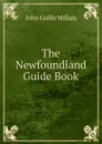 The Newfoundland Guide Book - John Guille Millais