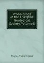 Proceedings of the Liverpool Geological Society, Volume 8 - Thomas Franklin Millard