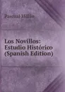 Los Novillos: Estudio Historico (Spanish Edition) - Pascual Millan