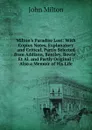 Milton.s Paradise Lost: With Copius Notes, Explanatory and Critical, Partly Selected from Addison, Bentley, Bowle . Et Al. and Partly Original ; Also a Memoir of His Life - Milton John