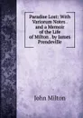 Paradise Lost: With Variorum Notes . and a Memoir of the Life of Milton . by James Prendeville - Milton John