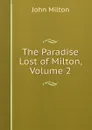 The Paradise Lost of Milton, Volume 2 - Milton John