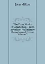 The Prose Works of John Milton .: With a Preface, Preliminary Remarks, and Notes, Volume 2 - Milton John