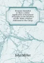 Sermons Intended to Show a Sober Application of Scriptural Principles to the Realities of Life: With a Preface Addressed to the Clergy - John Miller