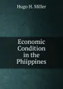 Economic Condition in the Phiippines - Hugo H. Miller